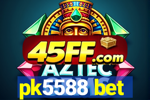 pk5588 bet